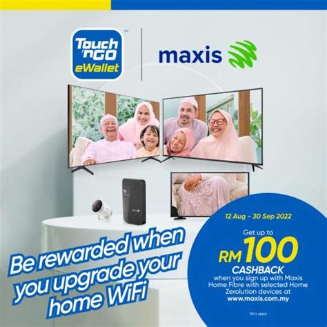 Maxis Home Wifi Up To RM100 Cashback Promotion With Touch N Go EWallet