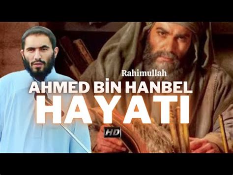 Ahmed Bin Hanbel R H N Hayat Ebu Ubeyde Hoca Youtube