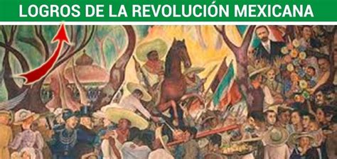 cuáles fueron los logros y alcanzes de la revolución mexicana