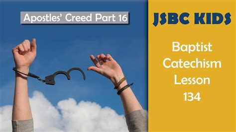 Baptist Catechism 134 Apostles Creed Part 16 I Believe In The