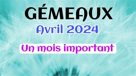 GÉMEAUX AVRIL 2024 UN MOIS IMPORTANT YouTube