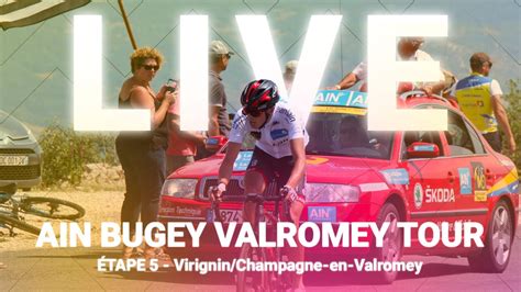 LIVE AIN BUGEY VALROMEY TOUR 2024 Virignin Champagne En Valromey