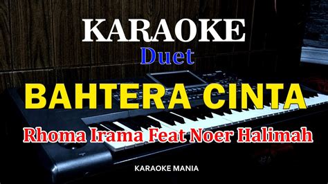 BAHTERA CINTA Rhoma Irama Feat Noer Halimah KARAOKE Duet YouTube