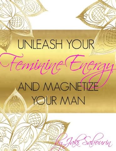 Unleash Your Feminine Energy