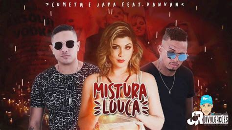 Danilo Cometa E Japa E Van Van Mistura Louca Musica Nova Youtube