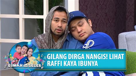 Raffi Jadi Mamanya Gilang Dirga Gilang Langsung Nangis Rumah Seleb