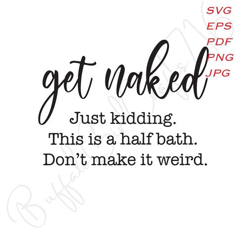 Get Naked Half Bath SVG Funny Bathroom Svgs Sarcastic Bathroom Sign Svgs Bathroom Sign Cut