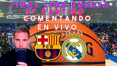 Comentando En Vivo Bar A Lassa Vs Real Madrid Final Liga Endesa