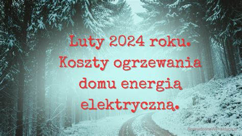 Ogrzewanie elektryczne domu sezon 2023 2024 zużycie energii