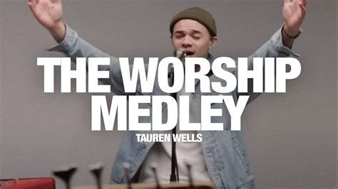 Tauren Wells Ft Davies The Worship Medley Reckless Love O Come To