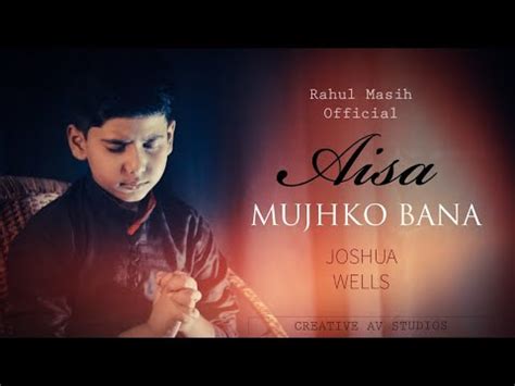 Aisa Mujhko Bana By Joshua Wells Latest Hindi Worship Song