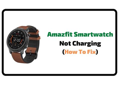 Why Amazfit Smartwatch Not Charging Ways To Fix