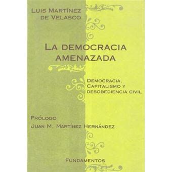 La Democracia Amenazada Democracia Y Capitalismo Y Desobedicencia