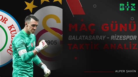 Galatasaray Ma G N Galatasaray Rizespor Muhtemel Ve Taktik