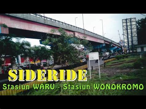 SIDERIDE Stasiun WARU Sampai Stasiun WONOKROMO Suasana Jl A YANI