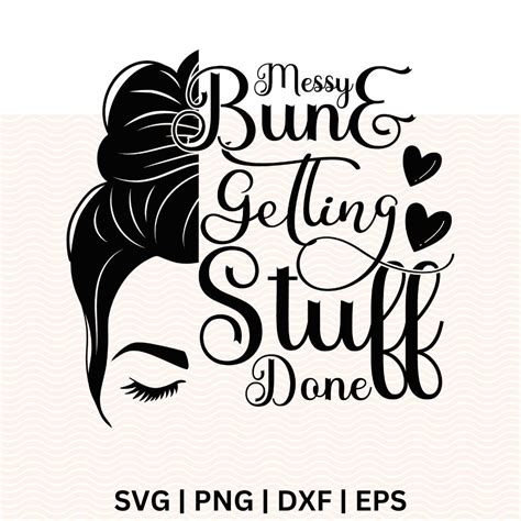 Messy Bun Getting Stuff Done Svg Free Cut File For Cricut Rnosa Ltd