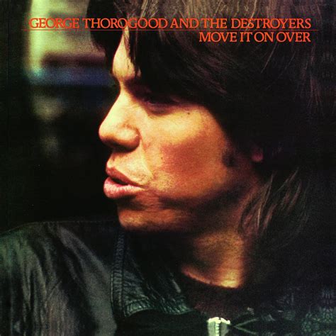 Move It On Over George Thorogood And The Destroyers Amazonde Musik