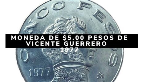 Moneda de COLECCIÓN de 5 Pesos de 1977 de Vicente Guerrero YouTube