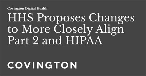 HHS Proposes Changes To More Closely Align Part 2 And HIPAA Covington