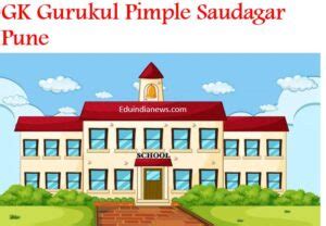 GK Gurukul Pimple Saudagar Pune | Admission 2024-25, Fee, Review, FAQ's – Eduindianews.com