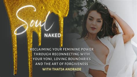 Reclaim Your Feminine Power By Reconnecting With Your Yoni With Thatja