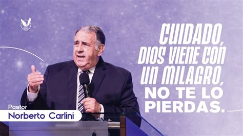 Cuidado Dios Viene Con Un Milagro No Te Lo Pierdas Pr Norberto