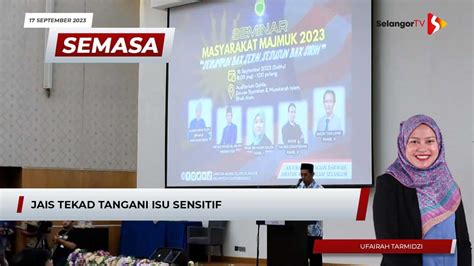 SEMASA 1 17 September 2023 JAIS Tekad Tangani Isu Sensitif SelangorTV