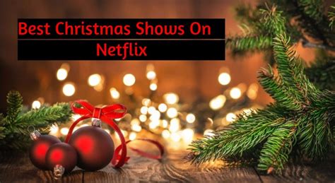 14 Best Christmas Shows On Netflix | Netflix Shows For Christmas