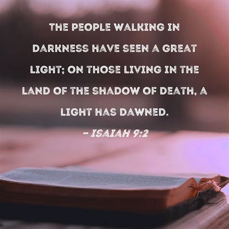 Isaiah 9:2 The people walking in darkness have seen a great light; on ...