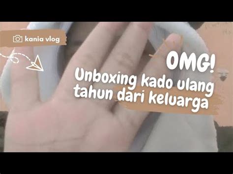 Unboxing Kado Ulang Tahun Dari Keluarga YouTube