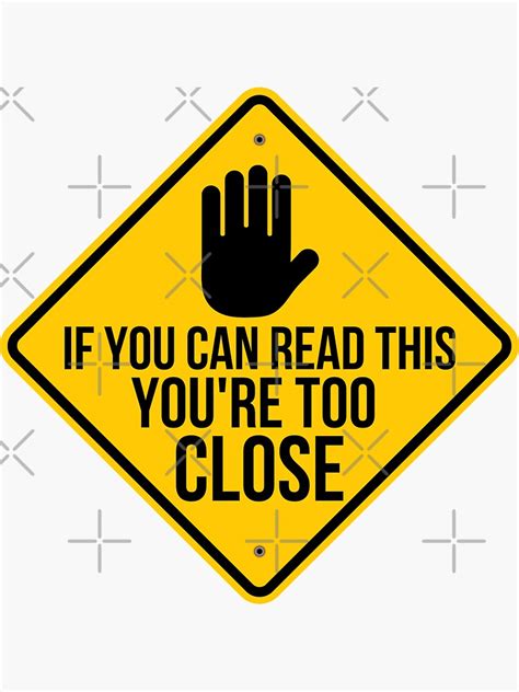 If You Can Read This Youre Too Close Car Traffic Sign Stop Hand Sticker For Sale By