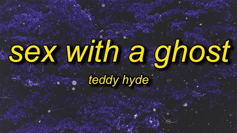 Teddy Hyde Sex With A Ghost Sped Up Lyrics Ill Pull The Trigger