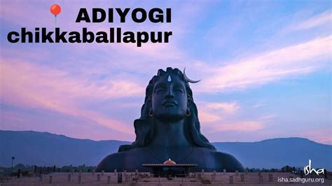 Adiyogi Chikkaballapur Bangalore Isha Foundation Adiyogi Statue