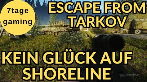 Escape from Tarkov 11 Shoreline bringt mir einfach kein Glück