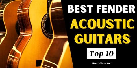 Best Fender Acoustic Guitars Top 10 Expert Recommendations