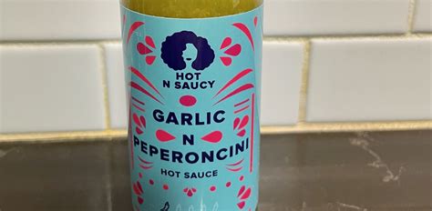 Hot N Saucy Garlic N Peperoncini Hot Sauce Review