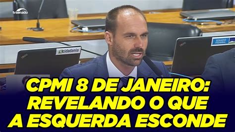 Eduardo Bolsonaro Revela Na CPMI O Que A Esquerda Esconde Sobre O 8 De