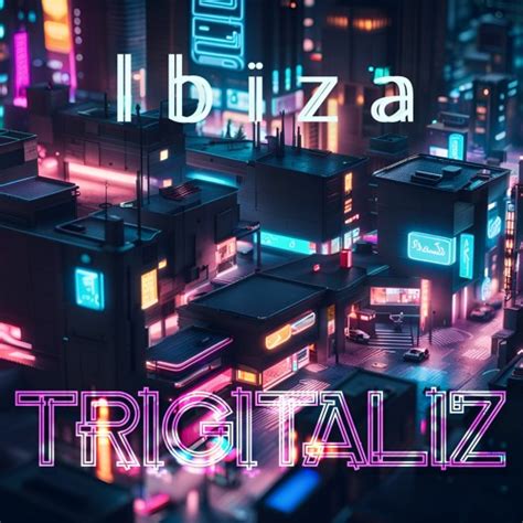 Stream Ibiza By Trigitaliz Listen Online For Free On Soundcloud