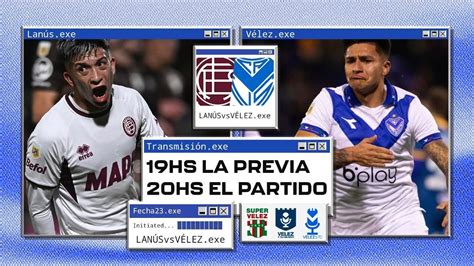 LANÚS vs VÉLEZ EN VIVO VÉLEZ Y SU MUNDO SÚPER TRANSMISIÓN 04