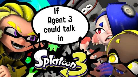 If Agent 3 Could Talk In Splatoon 3 Part 2 Youtube