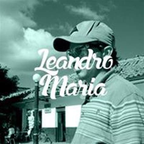 Stream Leandro Maria Music Listen To Songs Albums Playlists For