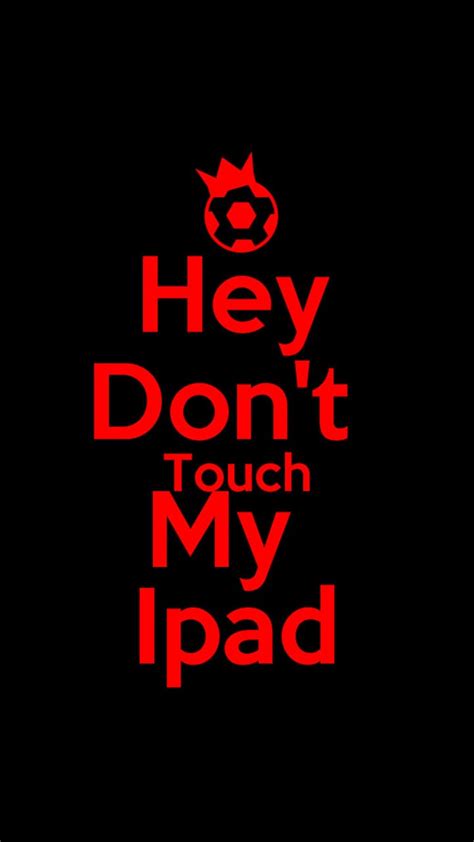 Dont Touch My IPad Wallpaper - iXpap