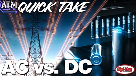 What Is The Difference In Ac Vs Dc Current Atm Quick Take Digi Key Electronics Youtube