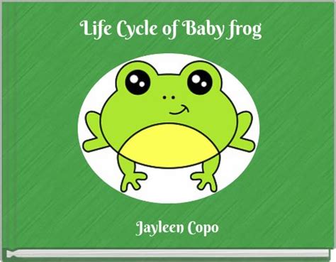 "Life Cycle of Baby frog" - Free stories online. Create books for kids ...