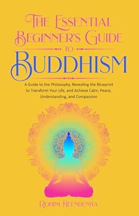 The Essential Beginner S Guide To Buddhism A Guide To The Philosophy