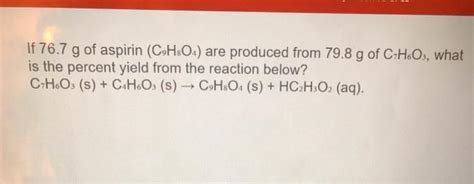 Solved If 76 7 G Of Aspirin CH 04 Are Produced From 79 8 G Chegg