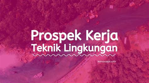 10 Prospek Kerja Lulusan Teknik Lingkungan Info Gaji 2023 Riset