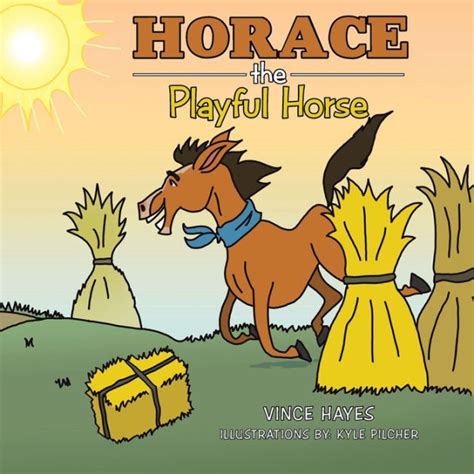 Horace The Playful Horse By Vince Hayes Paperback Barnes And Noble®