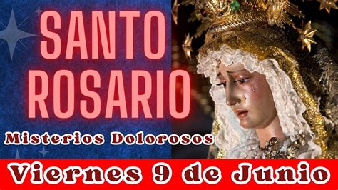 Santo Rosario De Hoy Viernes Junio Misterios Dolorosos Rosario A