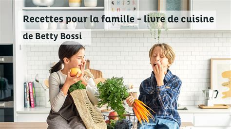 Recettes Pour La Famille Livre De Cuisine De Betty Bossi YouTube